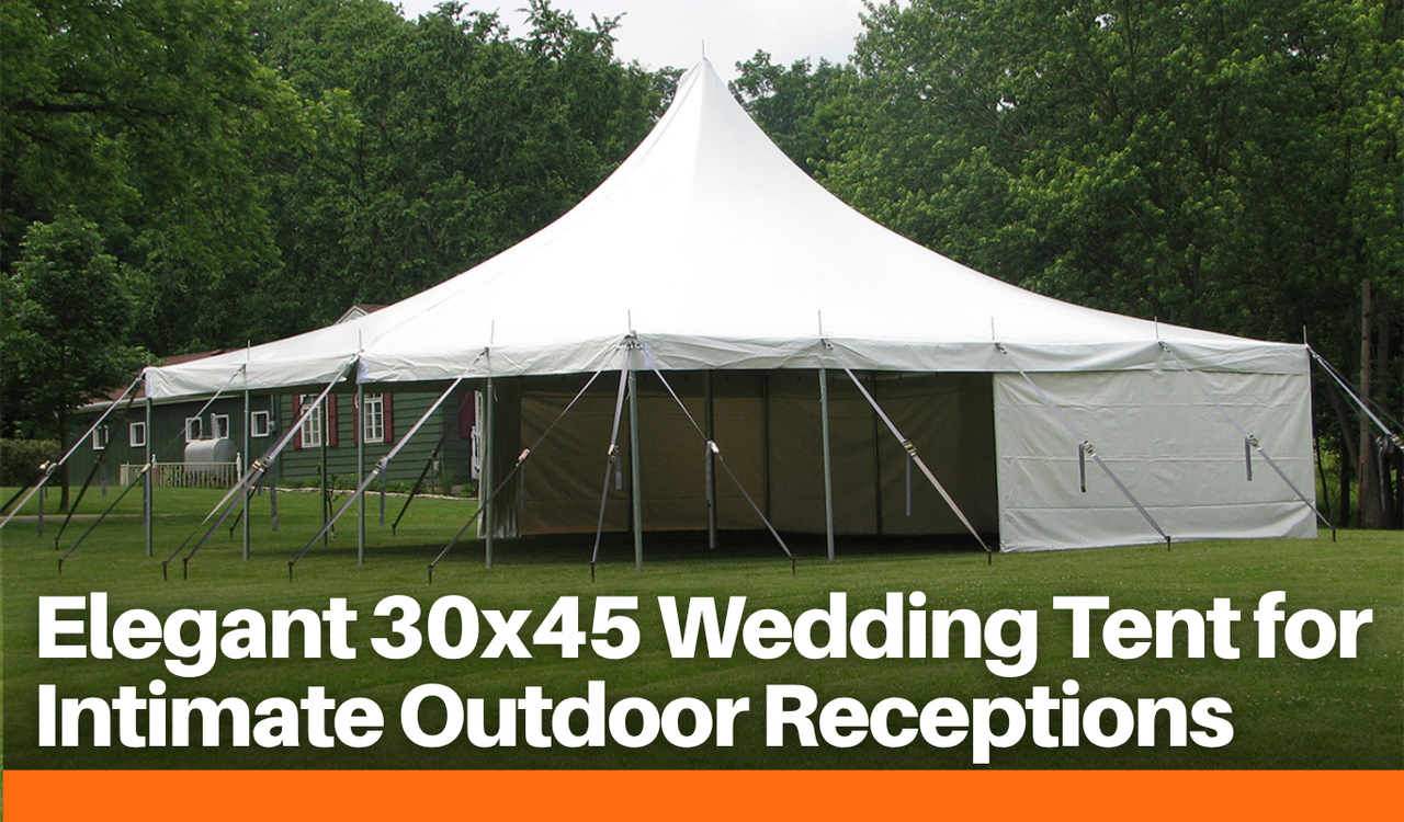 Elegant 30x45 Wedding Tent for Intimate Outdoor Receptions