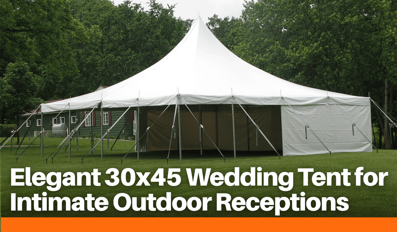 Elegant 30x45 Wedding Tent for Intimate Outdoor Receptions