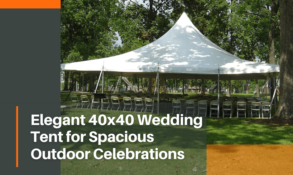 Elegant 40x40 Wedding Tent for Spacious Outdoor Celebrations 
