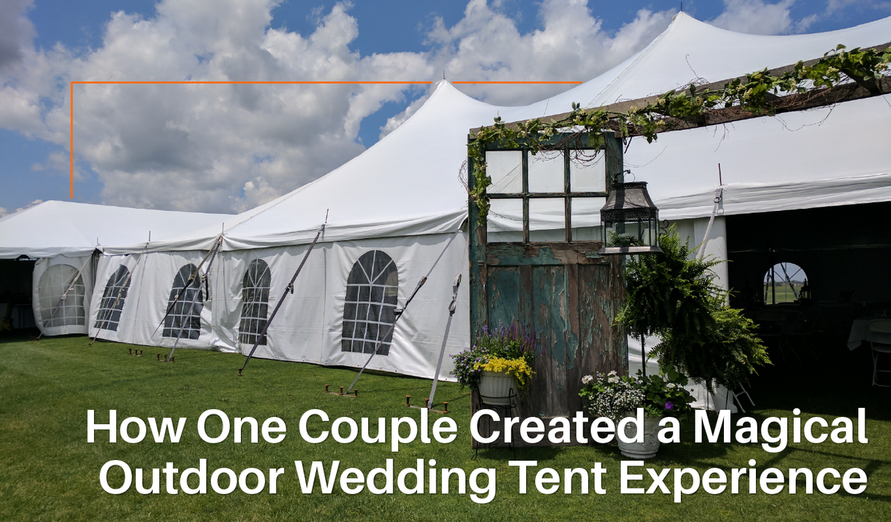 How One Couple Created a Magical Outdoor Wedding Tent Experience