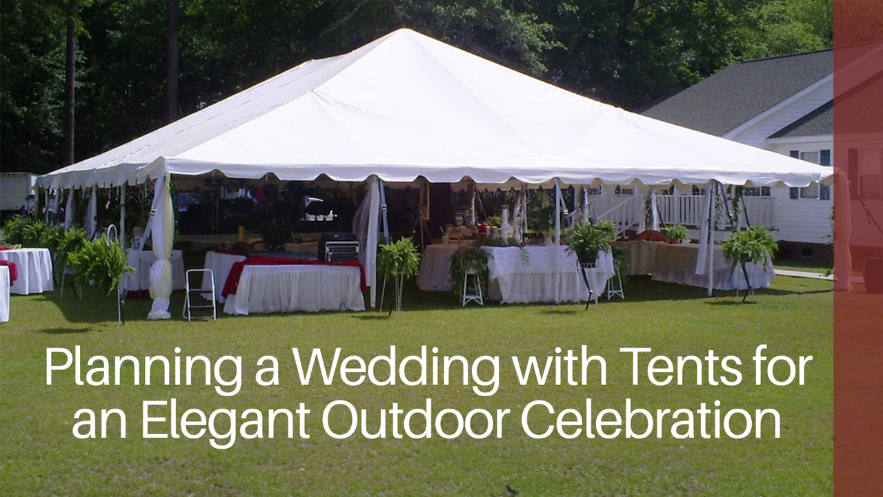Planning a Wedding with Tents for an Elegant Outdoor Celebration