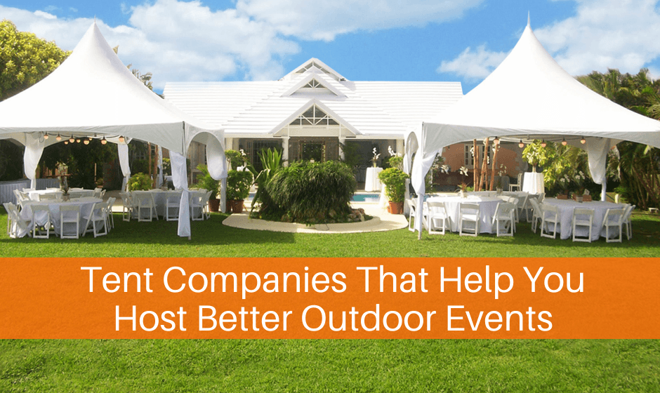 Tent Companies That Help You Host Better Outdoor Events