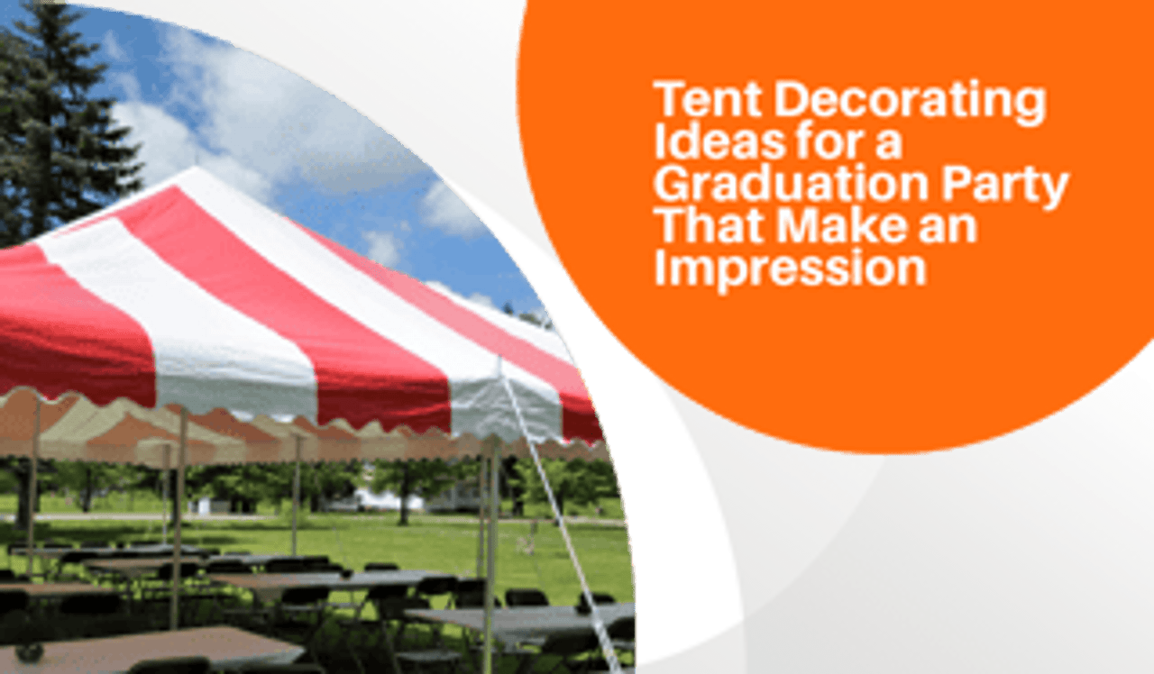 Tent Decorating Ideas for Graduation Party That Make an Impression