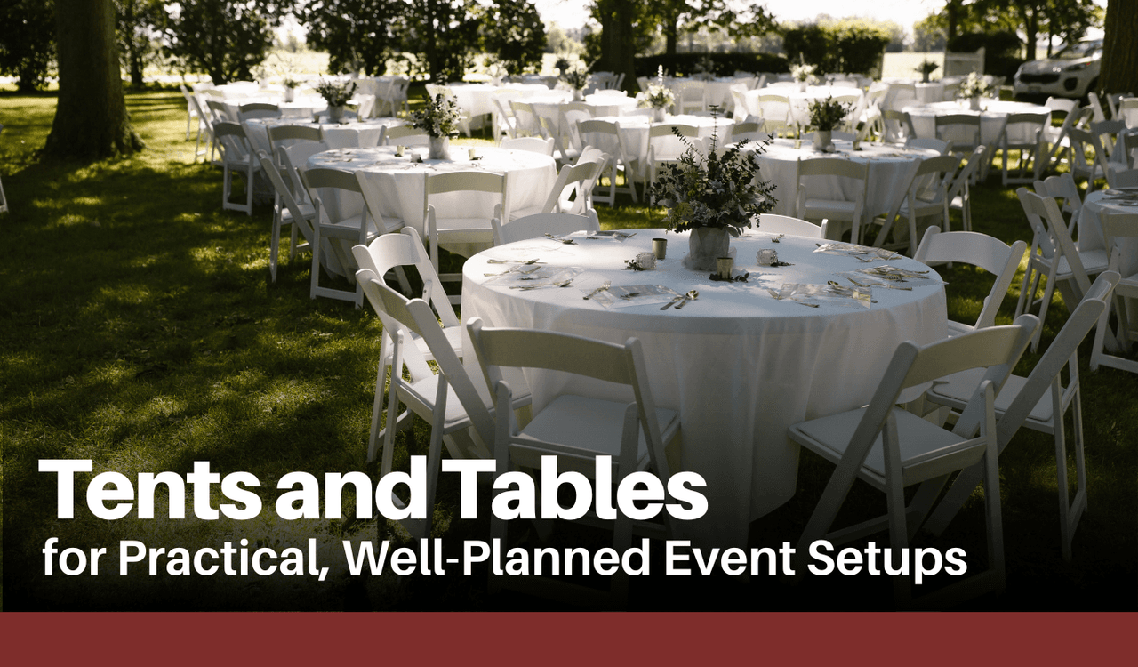 Tents and Tables for Practical, Well-Planned Event Setups