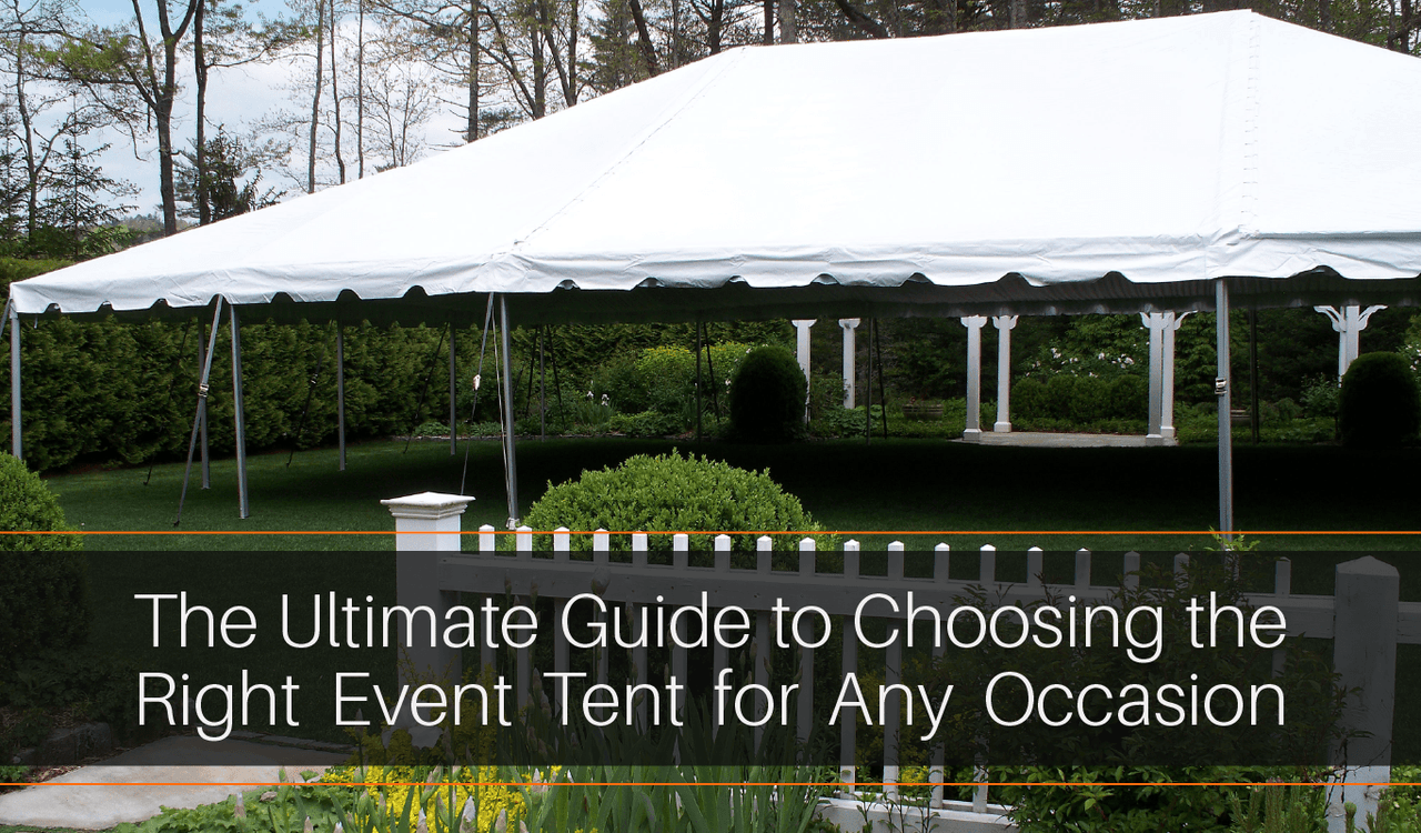 The Ultimate Guide to Choosing the Right Event Tent for Any Occasion
