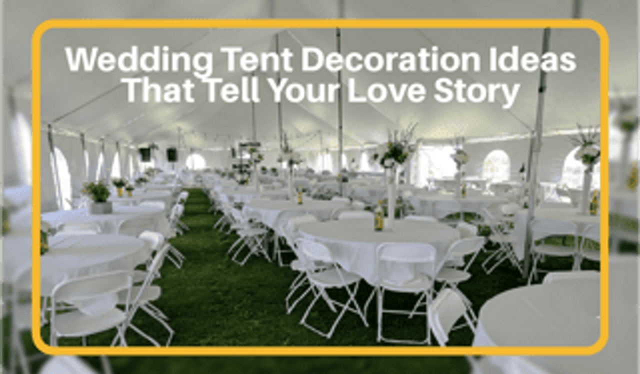 Wedding Tent Decoration Ideas That Tell Your Love Story