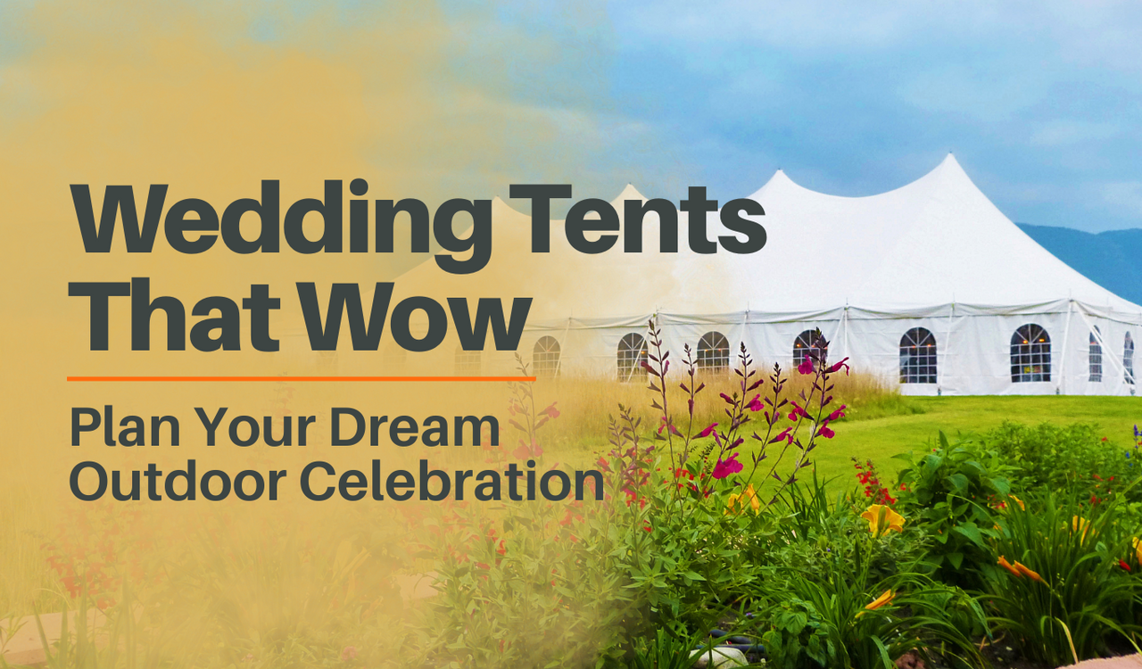Wedding Tents That Wow: Plan Your Dream Outdoor Celebration