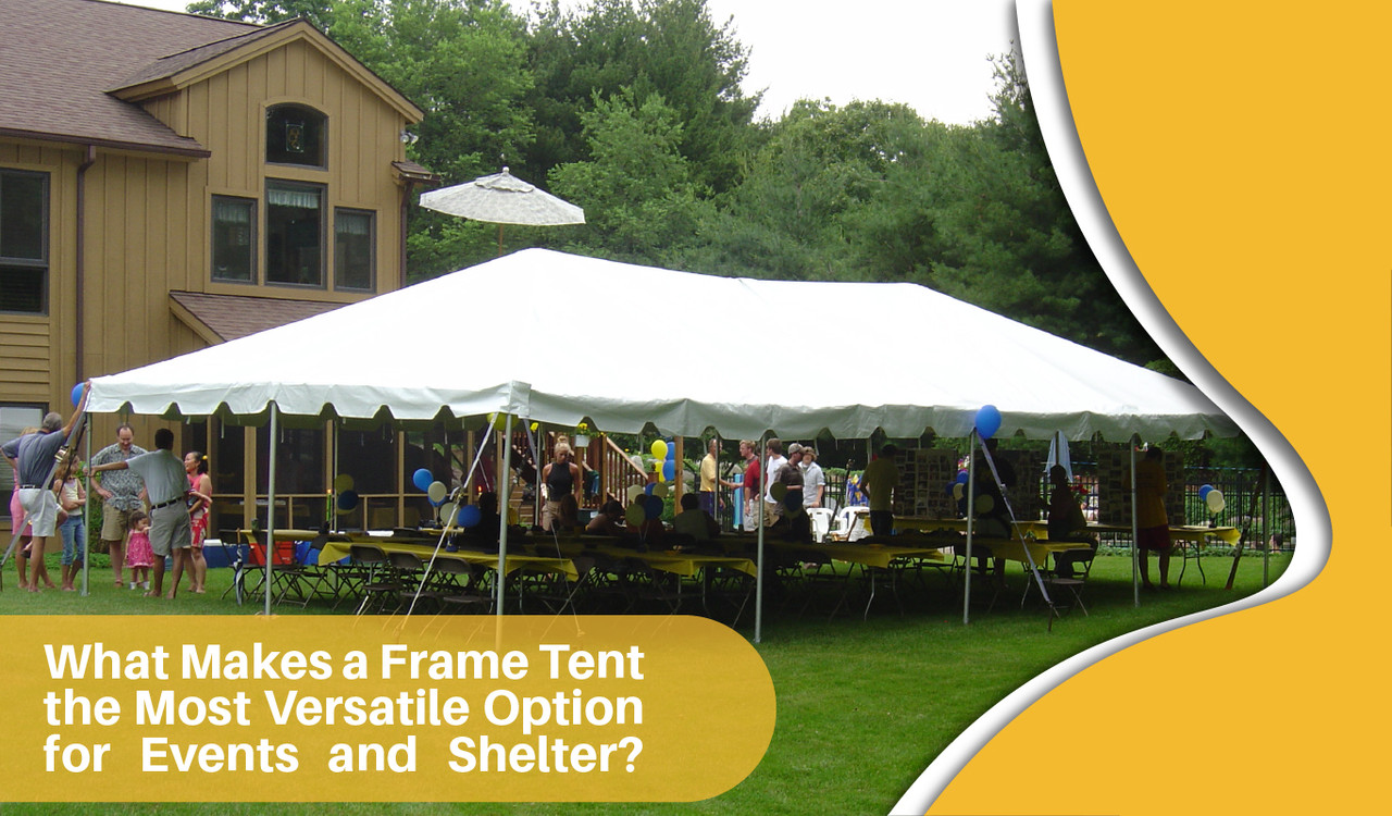 What Makes a Frame Tent the Most Versatile Option for Events and Shelter?