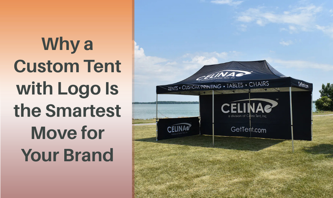 Why a Custom Tent with Logo Is the Smartest Move for Your Brand