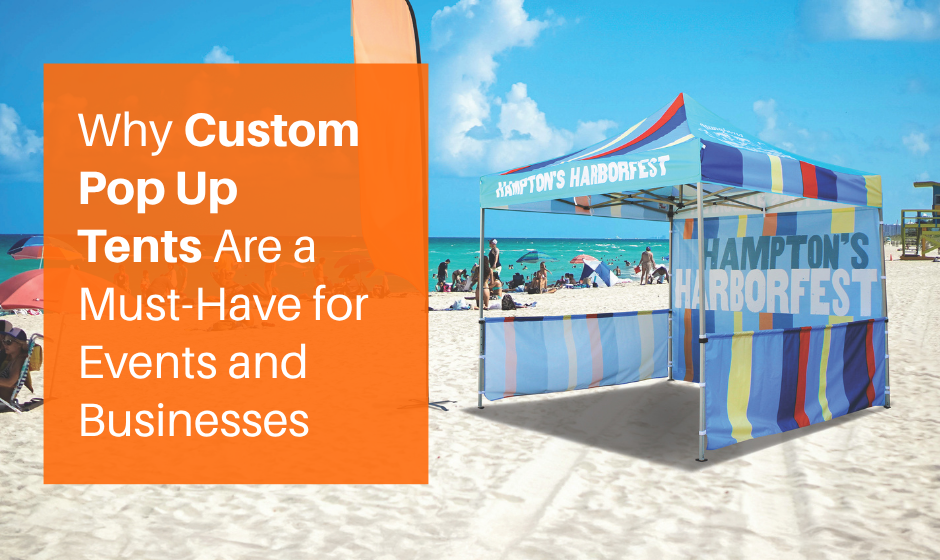 Why Custom Pop Up Tents Are a Must-Have for Events and Businesses