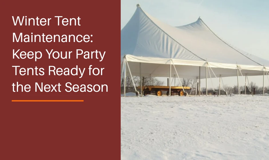 Winter Tent Maintenance: Keep Your Party Tents Ready for the Next Season