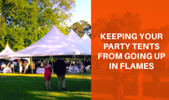 Keeping Your Party Tents From Going Up In Flames