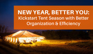 New Year, Better You: Kickstart Tent Season with Better Organization & Efficiency