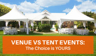 Venue Vs Tent Events: The Choice is YOURS