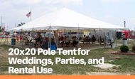 20x20 Pole Tent for Weddings, Parties, and Rental Use