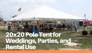 20x20 Pole Tent for Weddings, Parties, and Rental Use