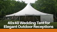 40x40 Wedding Tent for Elegant Outdoor Receptions