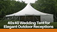  40x40 Wedding Tent for Elegant Outdoor Receptions