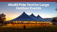 40x80 Pole Tent for Large Outdoor Events