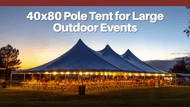 40x80 Pole Tent for Large Outdoor Events