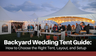 Backyard Wedding Tent Guide: How to Choose the Right Tent, Layout, and Setup