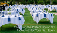 Choosing the Perfect Round 90 Tablecloth for Your Next Event