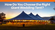 How Do You Choose the Right Giant Wedding Tent?
