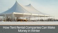 How Tent Rental Companies Can Make Money in Winter