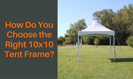 How Do You Choose the Right 10x10 Tent Frame?