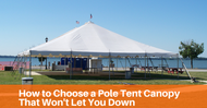 How to Choose a Pole Tent Canopy That Won't Let You Down