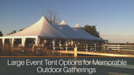 Large Event Tent Options for Memorable Outdoor Gatherings