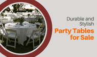  Durable and Stylish Party Tables for Sale 