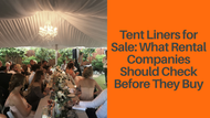 Tent Liners for Sale: What Rental Companies Should Check Before They Buy