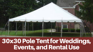 30x30 Pole Tent for Weddings, Events, and Rental Use