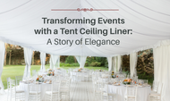 Transforming Events with a Tent Ceiling Liner: A Story of Elegance