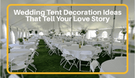 Wedding Tent Decoration Ideas That Tell Your Love Story