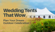 Wedding Tents That Wow: Plan Your Dream Outdoor Celebration