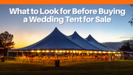 What to Look for Before Buying a Wedding Tent for Sale