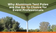 Why Aluminum Tent Poles Are the Go-To Choice for Event Professionals