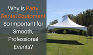 Why Is Party Rental Equipment So Important for Smooth, Professional Events?