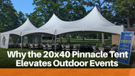 Why the 20x40 Pinnacle Tent Elevates Outdoor Events