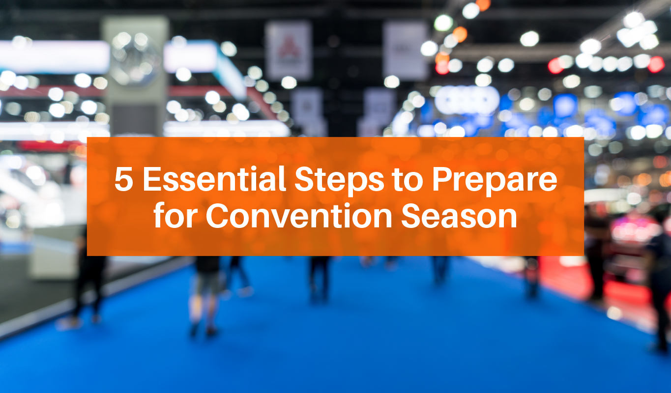 5 Essential Steps to Prepare for Convention Season