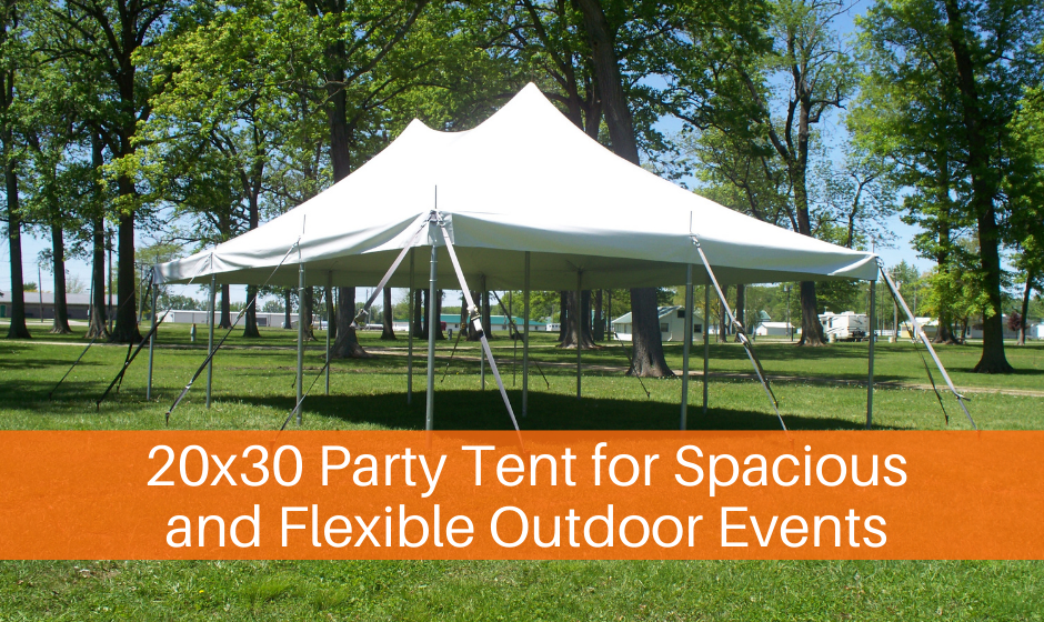 20x30 Party Tent for Spacious and Flexible Outdoor Events