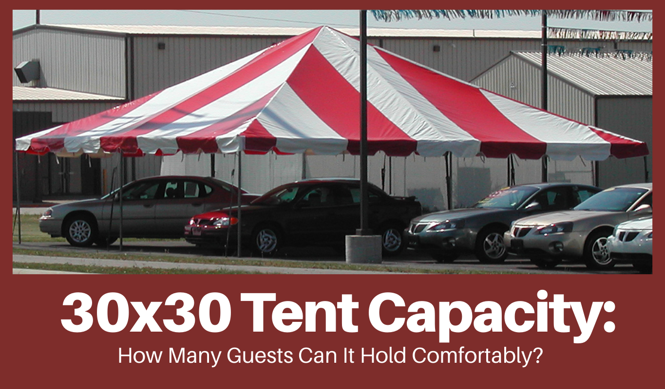 30x30 Tent Capacity: How Many Guests Can It Hold Comfortably?