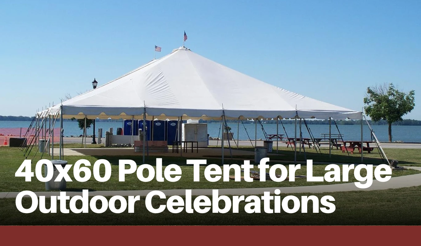 40x60 Pole Tent for Large Outdoor Celebrations