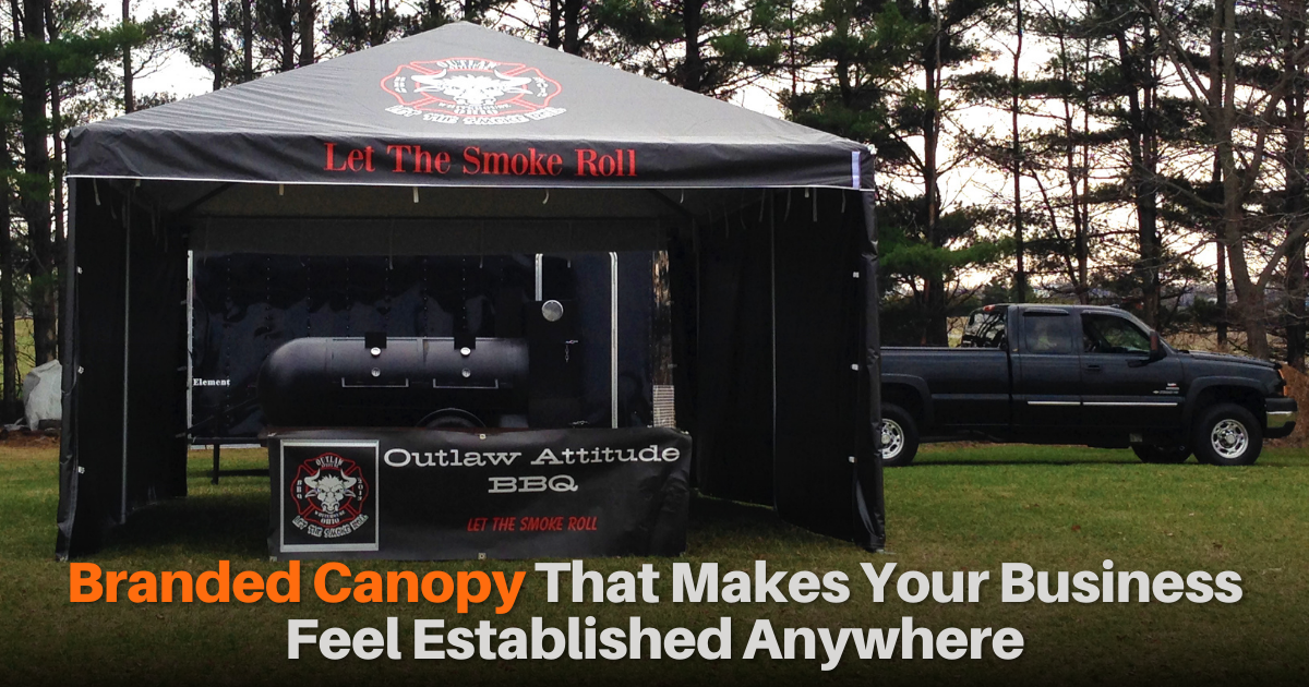 Branded Canopy That Makes Your Business Feel Established Anywhere