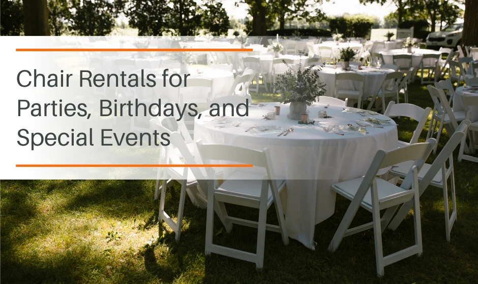 Chair Rentals for Parties, Birthdays, and Special Events