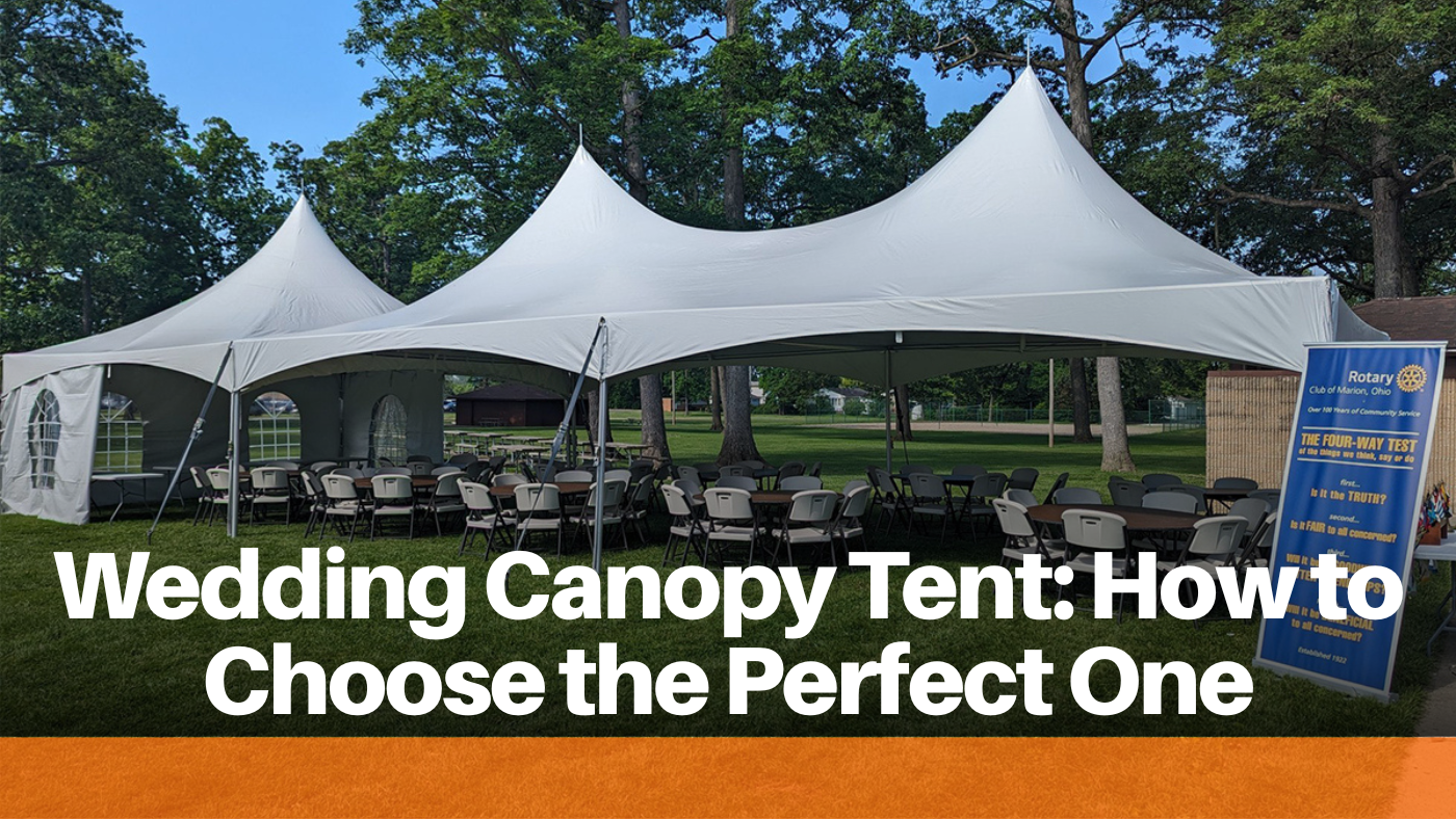 Wedding Canopy Tent: How to Choose the Perfect One