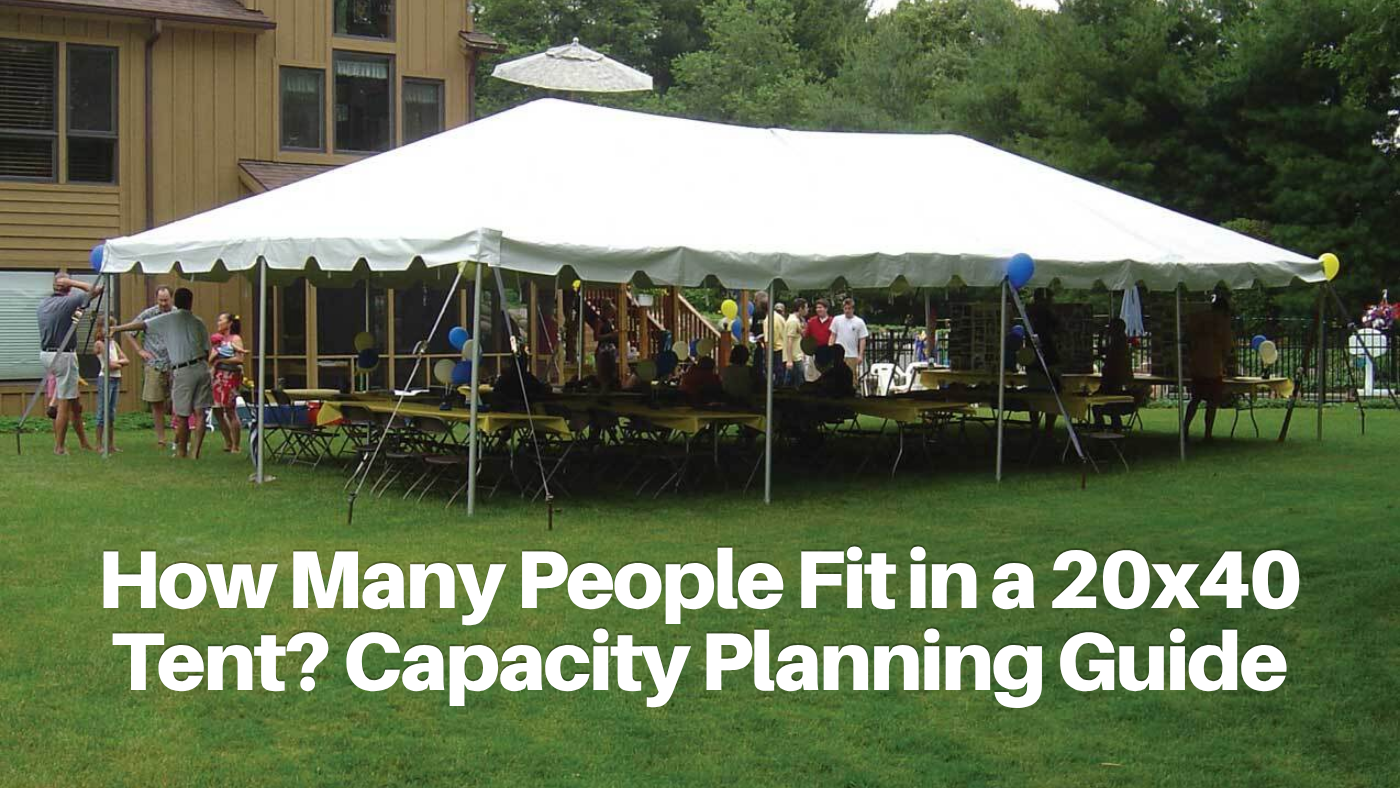 How Many People Fit in a 20x40 Tent? Capacity Planning Guide
