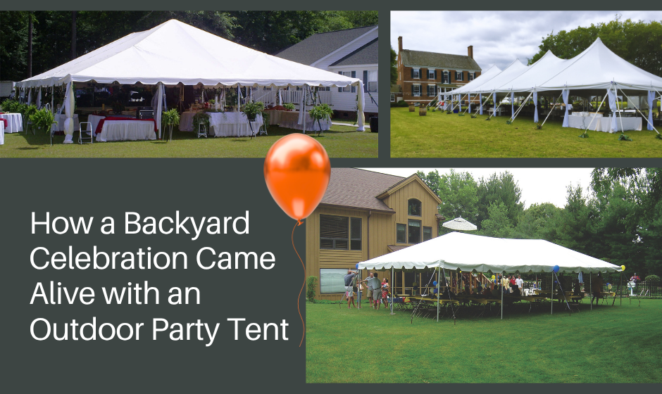 How a Backyard Celebration Came Alive with an Outdoor Party Tent
